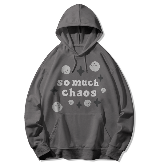 SO MUCH CHAOS HOODIE