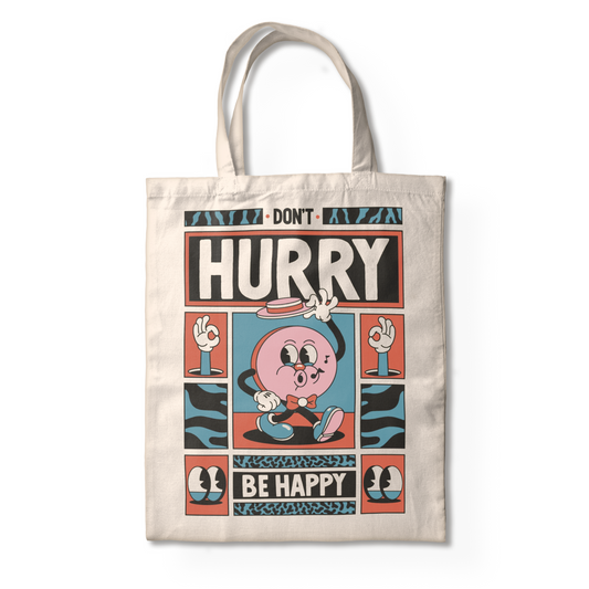 DON'T HURRY BE HAPPY TOTE BAG