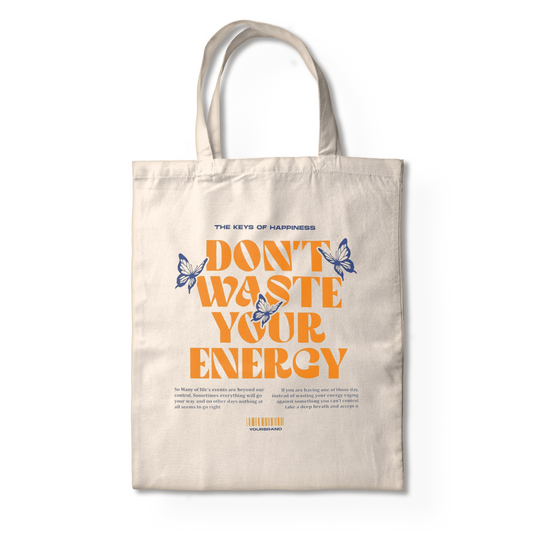 DON'T WASTE YOUR ENERGY TOTE BAG