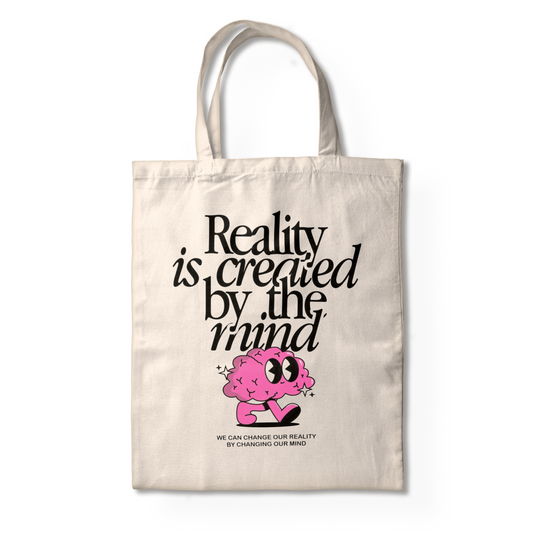 REALITY IS CREATED BY MIND TOTE BAG